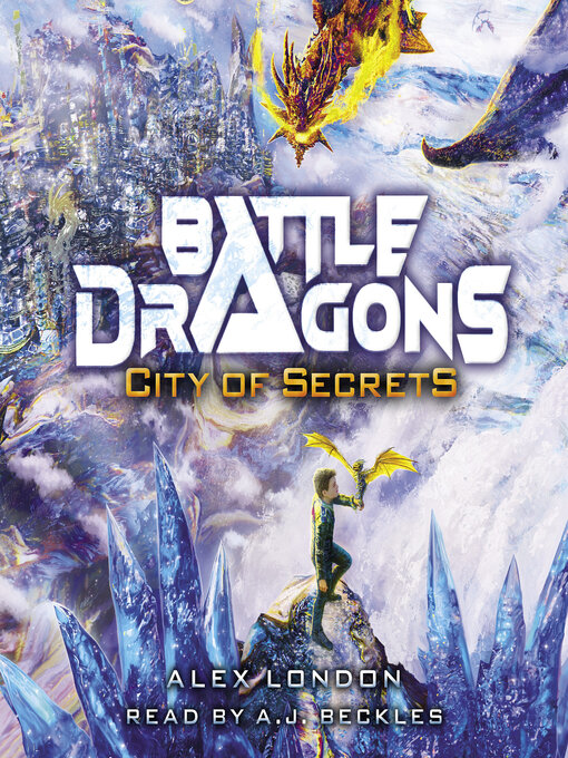 Title details for City of Secrets (Battle Dragons #3) by Alex London - Wait list